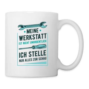 Heimwerker Meine Werkstatt Ist Nicht Unordentlich - Tasse - Weiß - Rechts