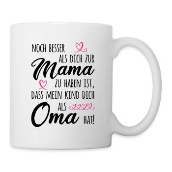 Omi Noch Besser Als Dich Zur Mama Zu Haben Oma Gro - Tasse - Weiß - Rechts