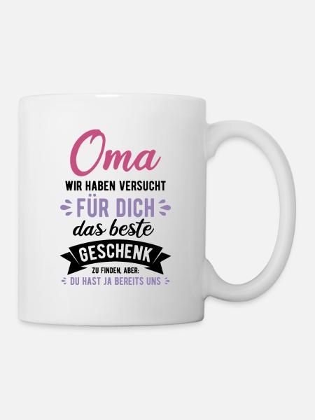Oma Wir Haben Versucht Du Hast Ja Schon Uns Großmu - Tasse - Weiß
