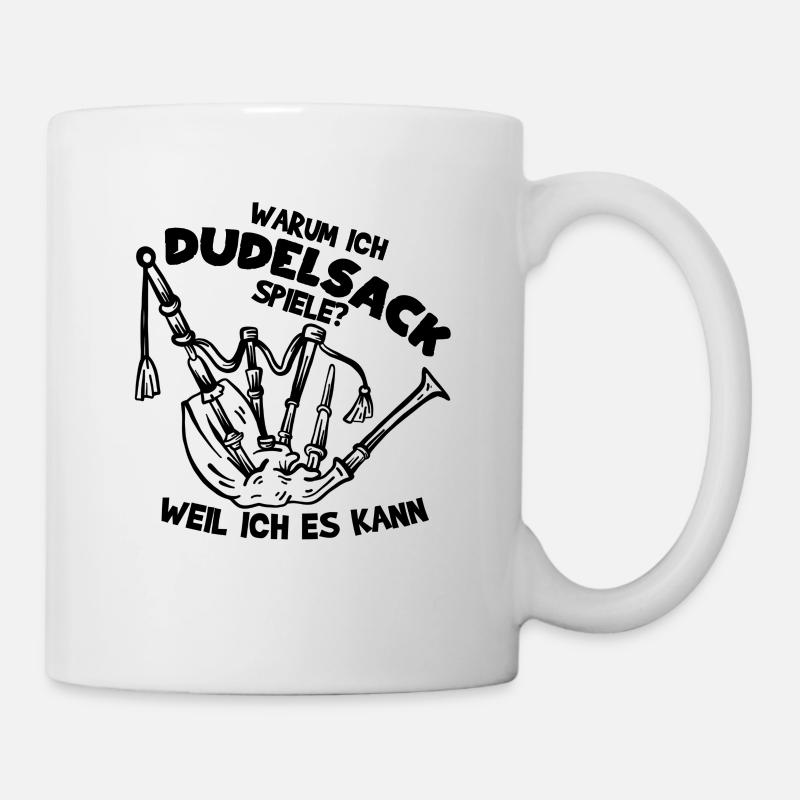 Warum Ich Dudelsack Spiele Weil Ich Es Kann - Tasse - Weiß