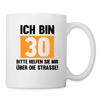 Geburtstag Ich Bin 30 Bitte Helfen Sie Mir Über Di - Tasse - Weiß - Rechts