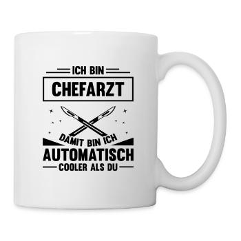 Ich Bin Chefarzt Damit Bin Ich Automatisch Cooler - Tasse - Weiß - Rechts