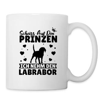 Scheiß Auf Den Prinzen Ich Nehm Den Labrador hunde - Tasse - Weiß - Rechts