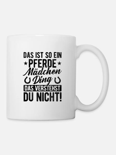 Das Ist So Ein Pferdemädchen Ding Das Verstehst Du - Tasse - Weiß