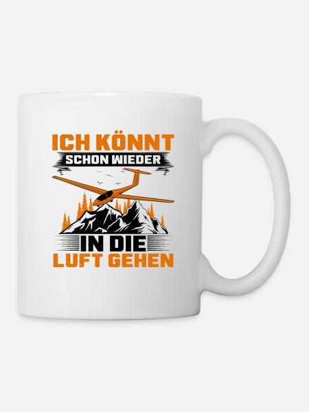 Ich Könnt Schon Wieder In Die Luft Gehen Segelflie - Tasse - Weiß