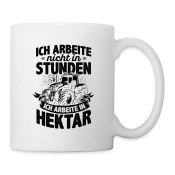 Ich Arbeite Nicht In Stunden Ich Arbeite In Hektar - Tasse - Weiß - Rechts