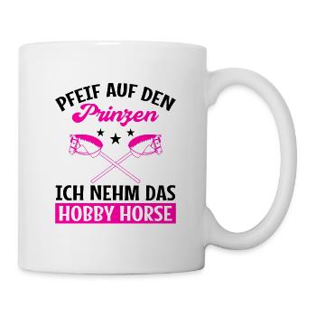 Pfeif Auf Den Prinzen Ich Nehm Das Hobby Horse Ste - Tasse - Weiß - Rechts