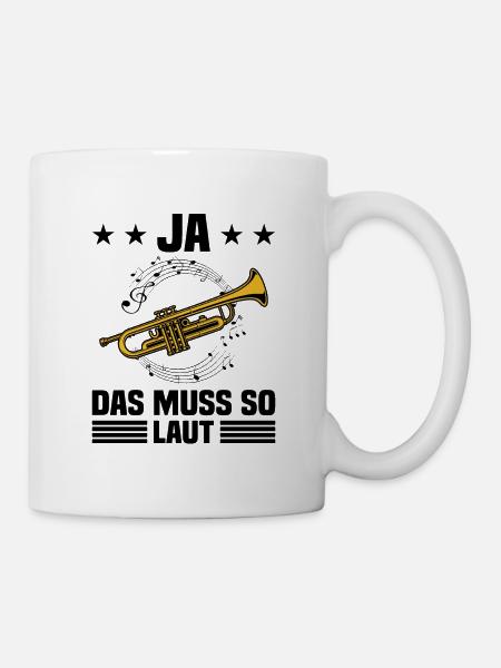 Ja Das Muss So Laut Trompeter Blasmusik Instrument - Tasse - Weiß