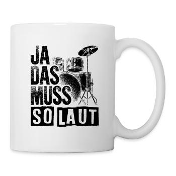 Ja Das Muss So Laut Drummer Schlagzeuger Rockmusik - Tasse - Weiß - Rechts
