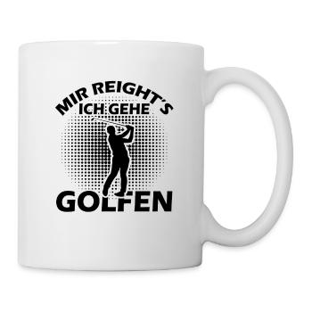 Mir Reichts Ich Gehe Golfen Golfspieler Golfplatz - Tasse - Weiß - Rechts