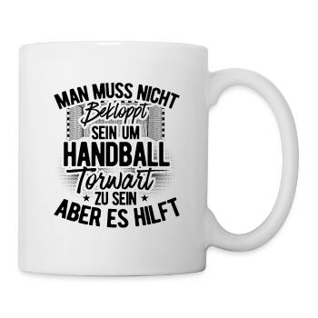 Man Muss Nicht Bekloppt Sein Um Handball Torwart Z - Tasse - Weiß - Rechts