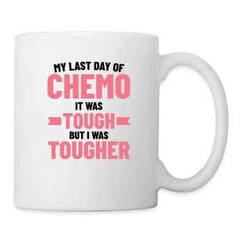 My Last Day Of Chemo It Was Tough But I Was Toughe - Tasse - Weiß - Rechts