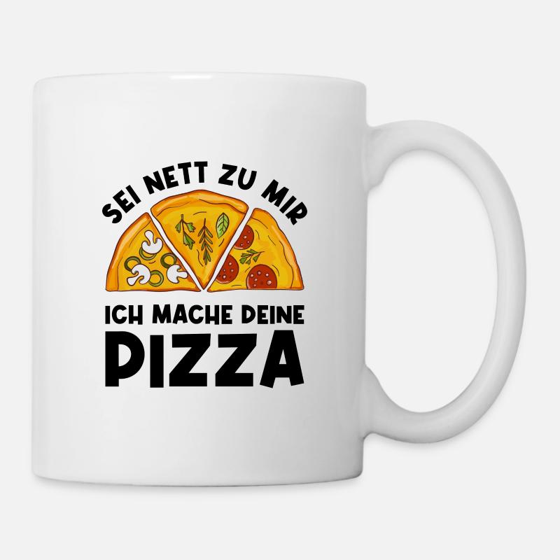 Sei Nett Zu Mir Ich Mache Deine Pizza Pizzabäcker - Tasse - Weiß