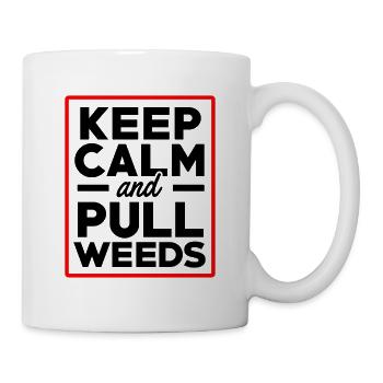 Ruhe bewahren und Unkraut jäten Gärtner Hobbygärtn - Tasse - Weiß - Rechts