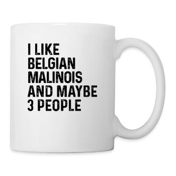 I Like Belgian Malinois And Maybe 3 People Dog - Mug - white - Right