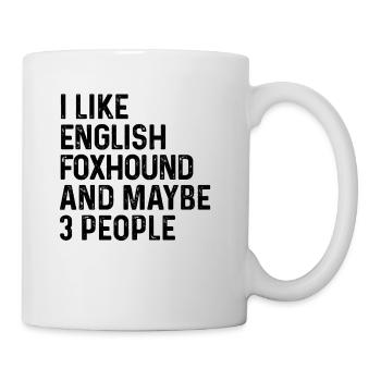 I Like English Foxhound And Maybe 3 People Dog - Mug - white - Right