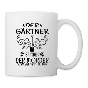 Der Gärtner Ist Immer Der Mörder Garten Humor - Tasse - Weiß - Rechts