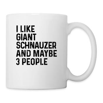 I Like Giant Schnauzer And Maybe 3 People Dog - Mug - white - Right