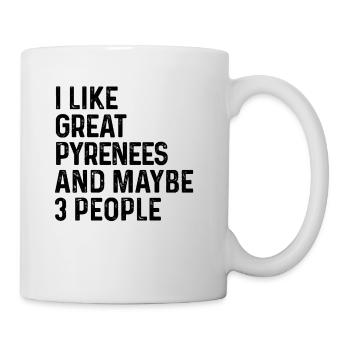 I Like Great Pyrenees And Maybe 3 People Dog Lover - Mug - white - Right