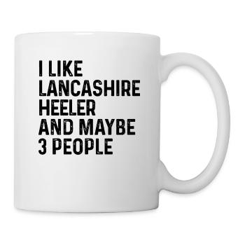 Ich mag Lancashire Heeler und vielleicht 3 Personen Hund - Tasse - Weiß - Rechts