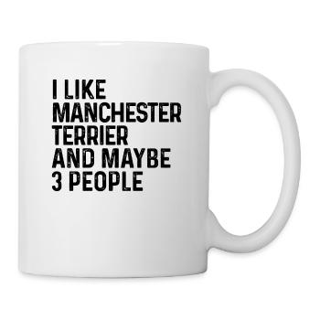 I Like Manchester Terrier And Maybe 3 People Dog - Mug - white - Right