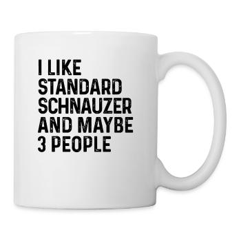 I Like Standard Schnauzer And Maybe 3 People Dog - Mug - white - Right