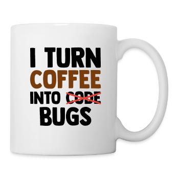 I Turn Coffee Into Bugs Coding Programming Softwar - Tasse - Weiß - Rechts