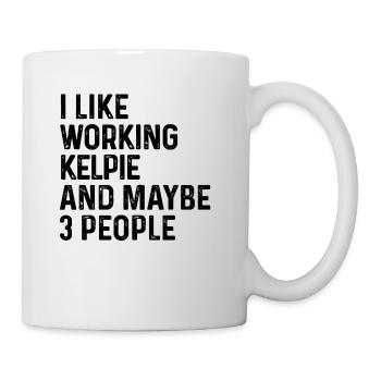 I Like Working Kelpie And Maybe 3 People Dog Lover - Mug - white - Right