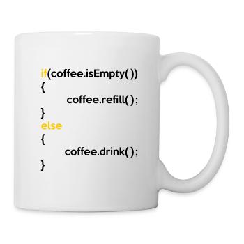 If Coffee Is Empty Coffee Refill Else Coffee Drink - Tasse - Weiß - Rechts