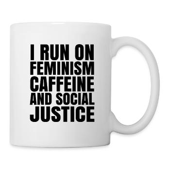 I Run On Feminism Caffeine And Social Justice Gay - Tasse - Weiß - Rechts