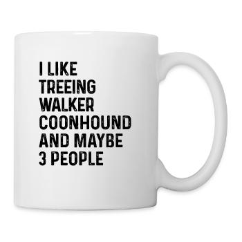 I Like Treeing Walker Coonhound And Maybe 3 - Mug - white - Right