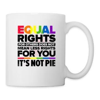 Equal Rights For Others Does Not Mean Less Rights - Tasse - Weiß - Rechts