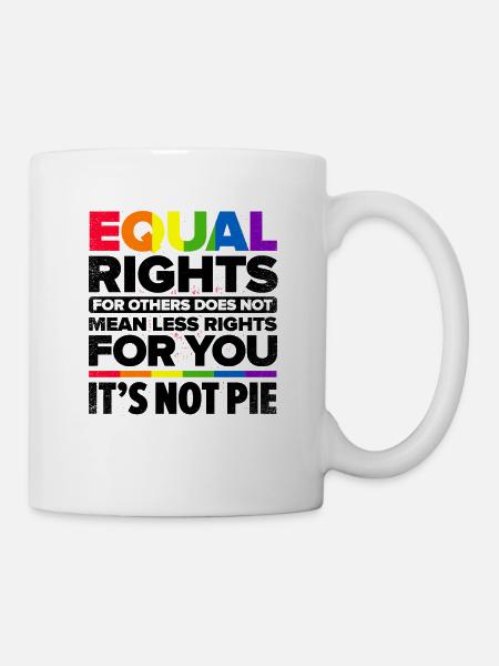 Equal Rights For Others Does Not Mean Less Rights - Tasse - Weiß