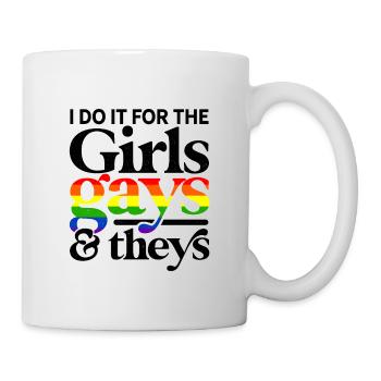 Do It For The Girls Gays And Theys Lesbian Gender - Tasse - Weiß - Rechts