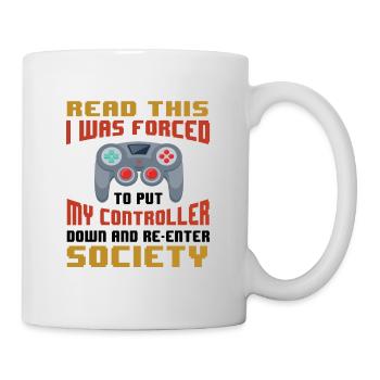 If You Can Read This I Was Forced To Put My Contro - Tasse - Weiß - Rechts