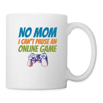 No Mom I Can't Pause An Online Game Video Gamer Ge - Tasse - Weiß - Rechts