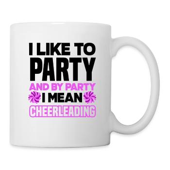 I Like To Party And By Party I Mean Cheerleading G - Tasse - Weiß - Rechts