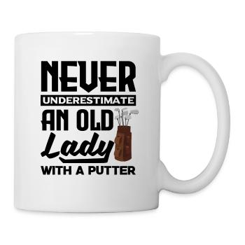 Never Underestimate And Old Lady With A Putter Gol - Tasse - Weiß - Rechts