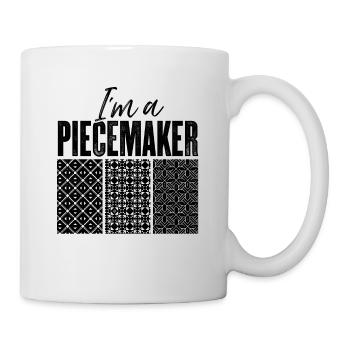 I'm A Piecemaker Knitting Quilting Crocheting Sewi - Tasse - Weiß - Rechts