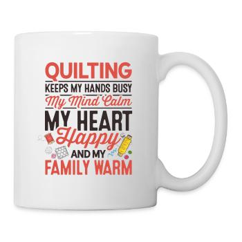 Quilting Keeps My Hands Busy My Mind Calm Knitting - Tasse - Weiß - Rechts