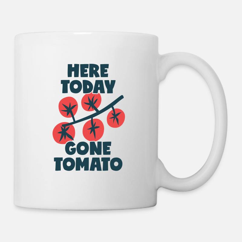 Here Today Gone Tomato - Tasse - Weiß