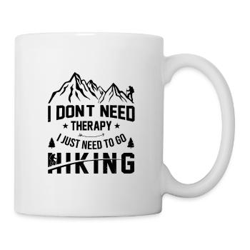 I Don't Need Therapy I Just Need To Go Hiking Trek - Tasse - Weiß - Rechts