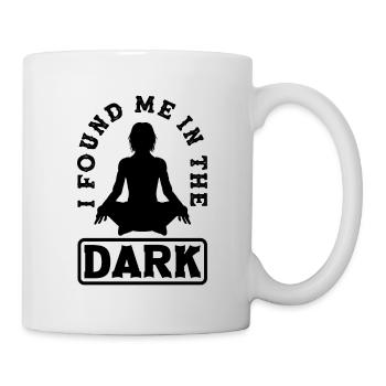 I Found Me In The Dark Meditate Meditation Relaxat - Tasse - Weiß - Rechts