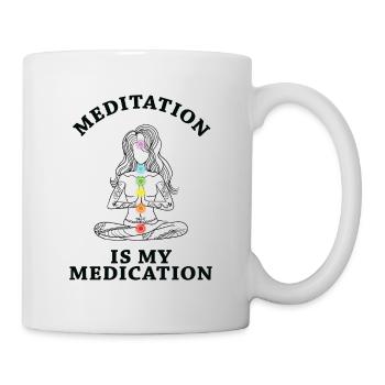 Meditation Is My Medication Meditating Relaxation - Tasse - Weiß - Rechts