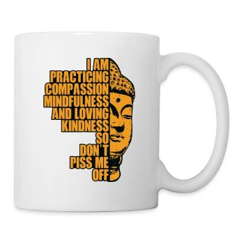 I Am Practising Compassion Mindfulness And Loving - Tasse - Weiß - Rechts