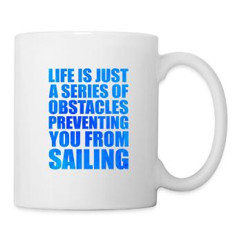 Life Is Just A Series Of Obstacles Preventing You - Tasse - Weiß - Rechts
