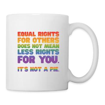 Equal Rights For Others Does Not Mean Less Rights - Tasse - Weiß - Rechts