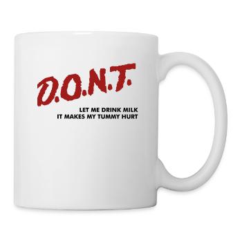 D.O.N.T Let Me Drink Milk It Makes My Tummy Hurt - Mug - white - Right
