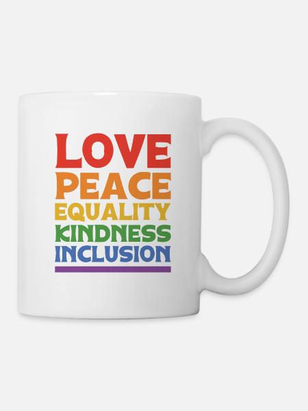 Love Peace Equality Kindess Inclusion Rainbow Lgbt - Tasse - Weiß