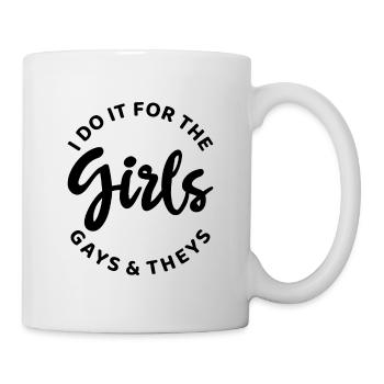 Do It For The Girls Gays And Theys Lesbian Gender - Tasse - Weiß - Rechts